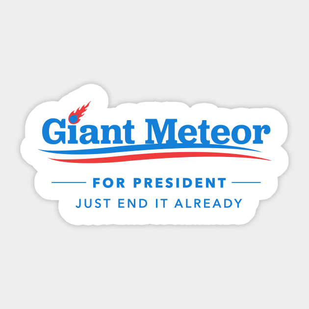 Giant Meteor For President T-Shirt Sticker by dumbshirts